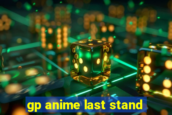 gp anime last stand